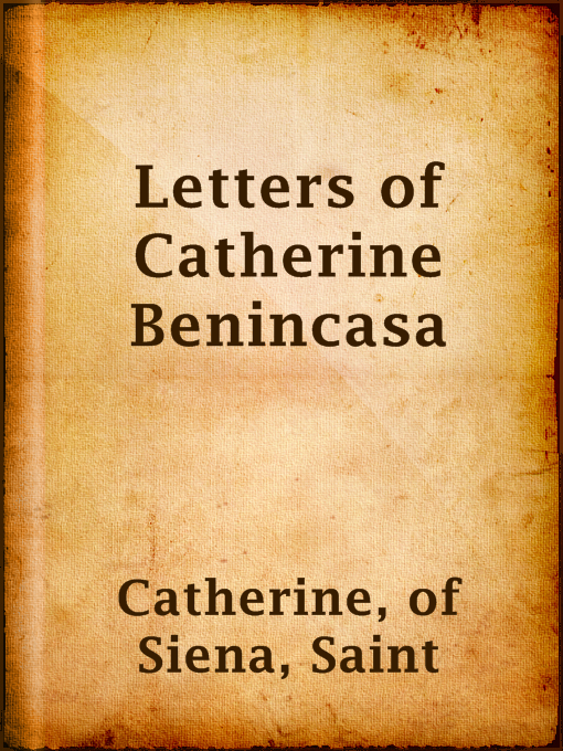 Title details for Letters of Catherine Benincasa by Saint of Siena Catherine - Available